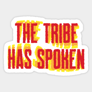 The Tribe Has Spoken Sticker